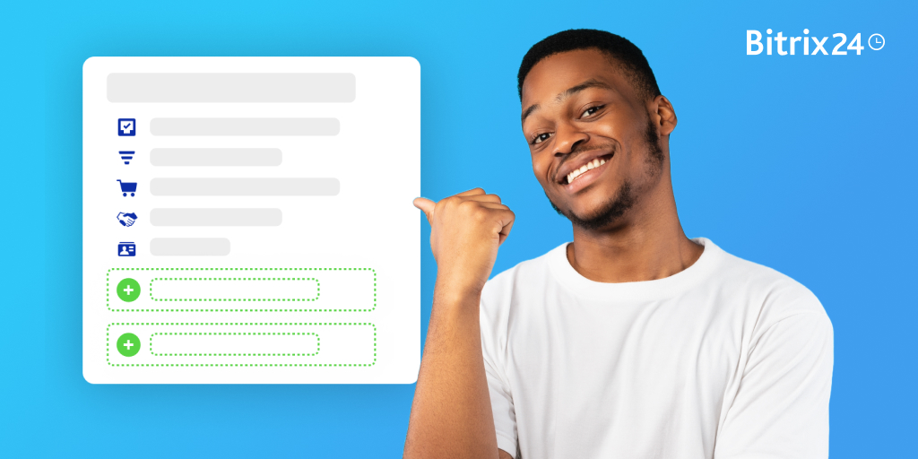 Configura tu CRM: el poder de los campos personalizados de Bitrix24 CRM