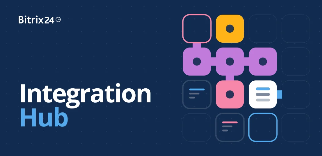 Conoce Integration Hub: una nueva forma de conectar Bitrix24 con tus aplicaciones favoritas