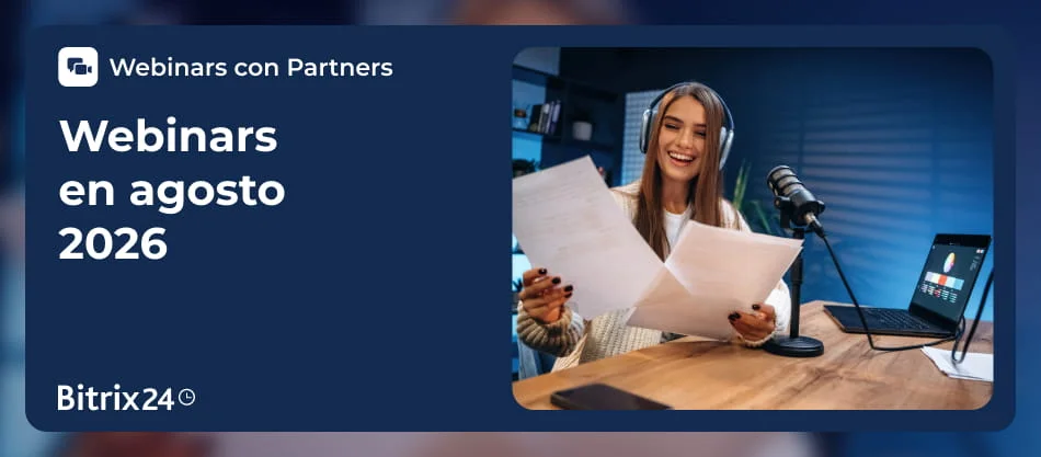 Únete a los webinars gratuitos de Bitrix24 en agosto de 2026 y aprende CRM, automatización, Contact Center, analítica y mucho más con nuestros Partners Gold.