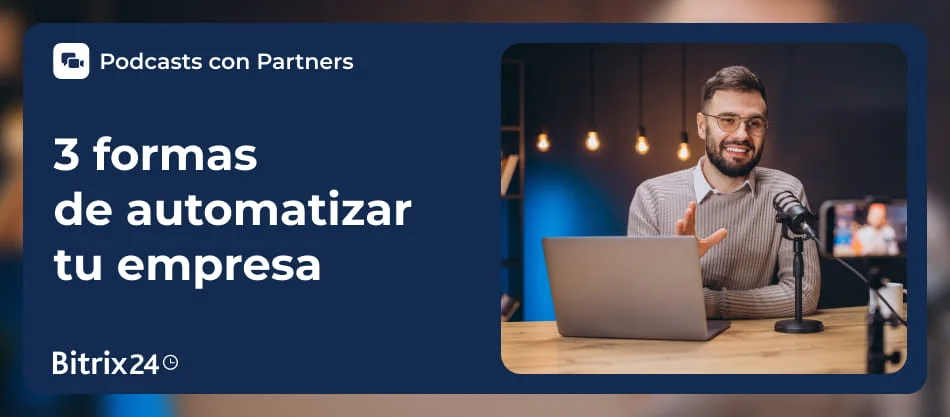 Descubre cómo automatizar tu empresa con Bitrix24 gracias a la telefonía integrada, los bots inteligentes y la facturación electrónica, en tres podcasts junto a Holdnic, Partner Gold de Bitrix24.